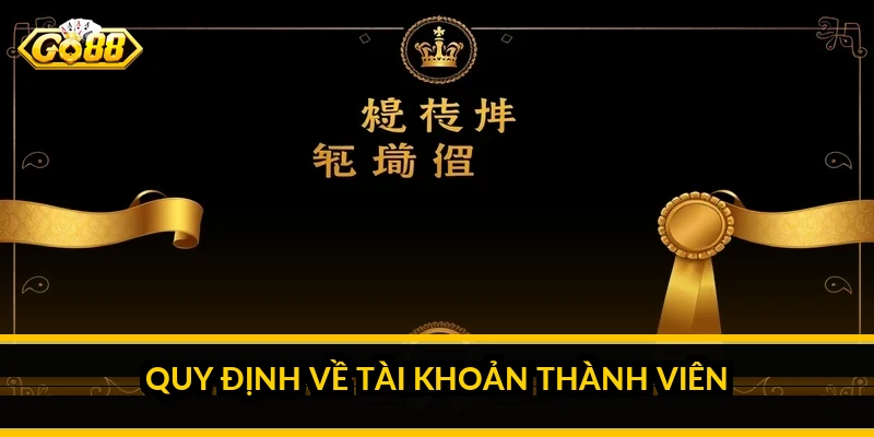 Điều khoản điều kiện Go88 - toàn bộ quy định người chơi cần nắm Quy định về tài khoản thành viên