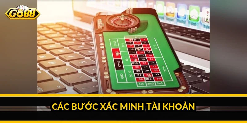 Xác minh tài khoản GO88: vì sao cần và cách thực hiện Các bước xác minh tài khoản